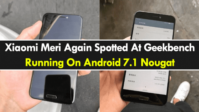 Xiaomi Meri Again Spotted At Geekbench Running On Android 7.1 Nougat
