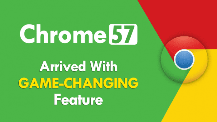 Finally, Google Chrome 57 Arrived With A Game-Changing Feature