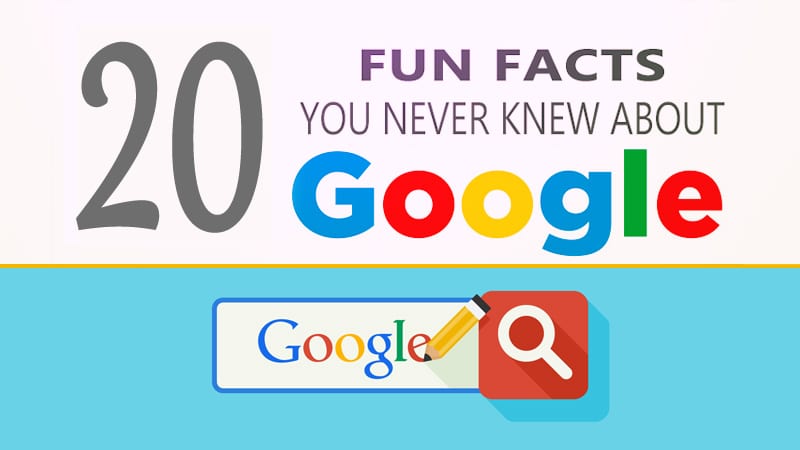 20 Fun Facts About Google Which You Probably Don't Know