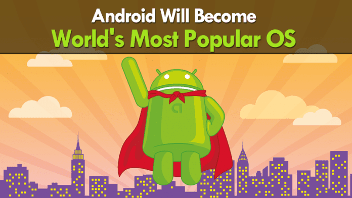 Soon Android Will Become World's Most Popular Operating System
