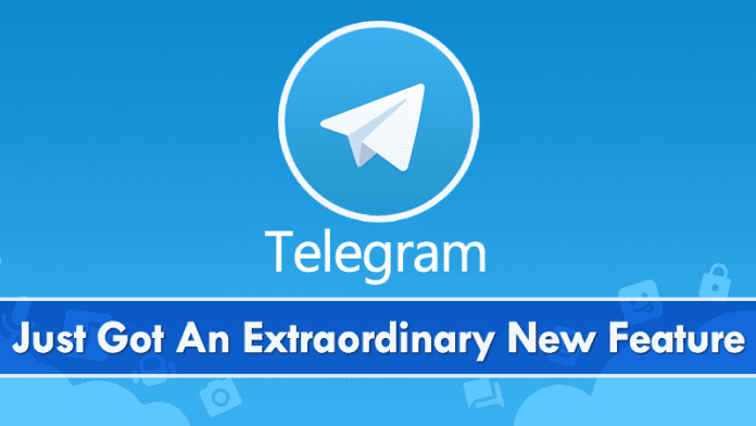 Telegram Messenger Just Got An Extraordinary New Feature