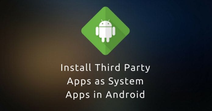 How to Install Third-Party Apps as System Apps on Android