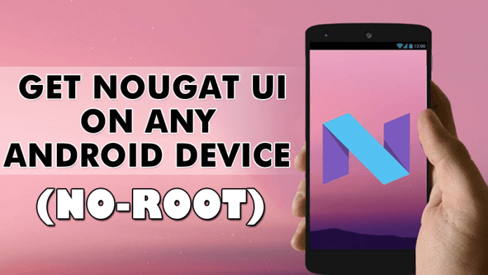 Zde je návod, jak můžete získat uživatelské rozhraní Nougat na jakémkoli zařízení Android