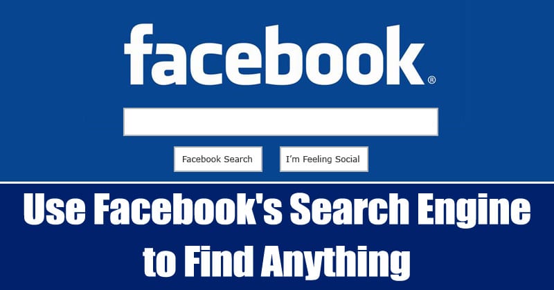How To Use Facebook's Search Engine to Find Anything