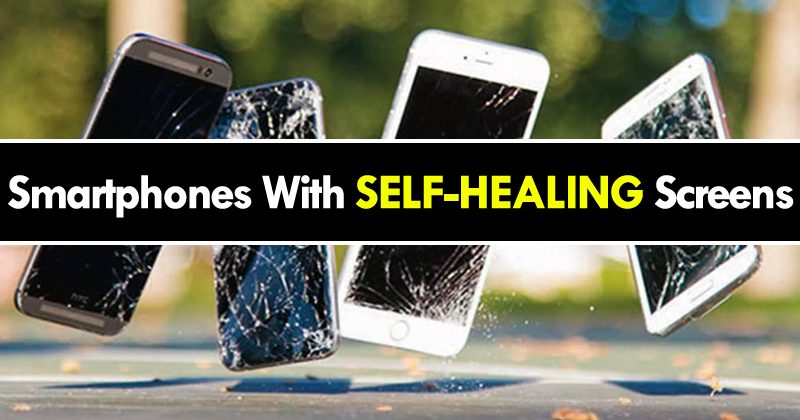 Smartphones With SELF-HEALING Screens To Be A Reality Soon