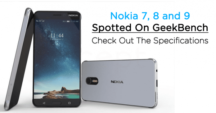 Nokia 7, 8 and 9 Spotted On GeekBench: Here Are The Specifications!
