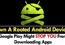 Own A Rooted Android Device? Google Play Might Stop You From Downloading Apps