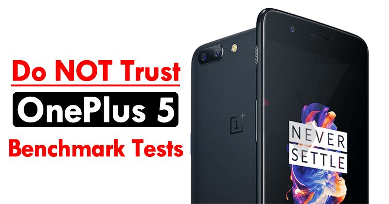Do NOT Trust OnePlus 5 Benchmark Tests