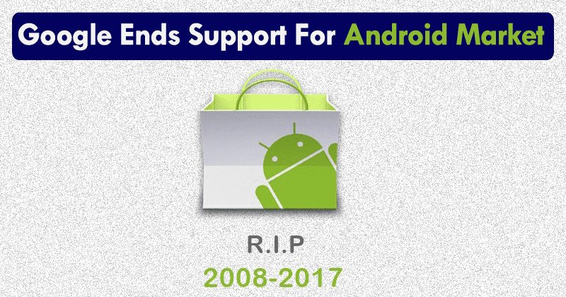 Google Ends Support For 7-Year-Old Android Market