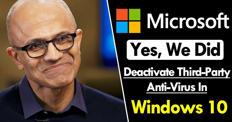Microsoft: Yes, We Did Deactivate Third-Party Anti-Virus In Windows 10