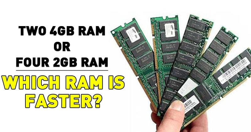 Which Is Faster? Two 4GB Sticks Of RAM Or Four 2GB Sticks Of RAM