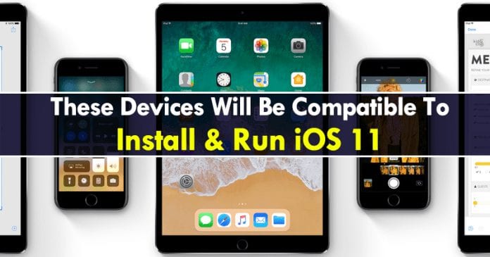 These Devices Will Be Compatible To Install And Run iOS 11
