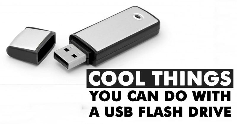 10 Cool Things You Can Do With A USB Flash Drive