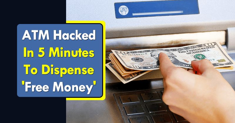 Video: ATM Hacked In 5 Minutes To Dispense 'Free Money'