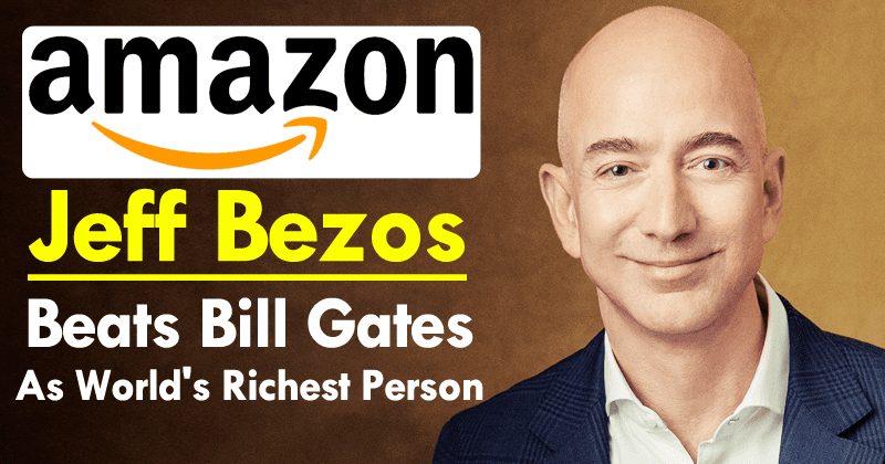 Amazon Founder Jeff Bezos Beats Bill Gates As World's Richest Person