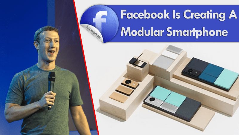 Facebook Is Creating A Mysterious 'Modular' Smartphone