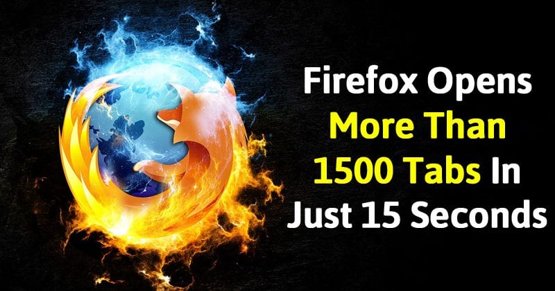 OMG! Firefox 55 Opens More Than 1500 Tabs In Just 15 Seconds
