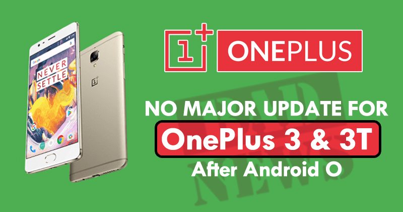 Android O Will Be The Last Major Update For The OnePlus 3 & 3T
