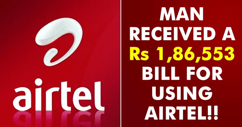 This Man Received a Rs 1,86,553 Bill For Using Airtel, He Has No Idea Why