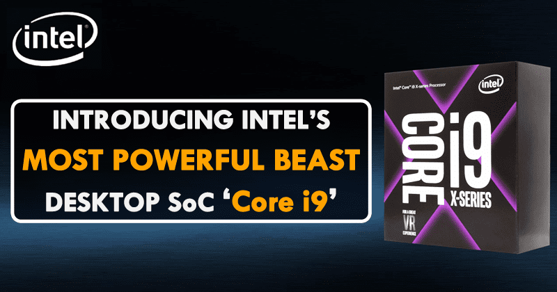 Intel Just Unveiled Its Monstrous Core i9 Specs, Price & Release Date