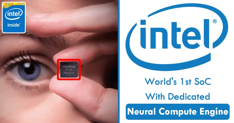 Intel Unveils World's 1st SoC With Dedicated Neural Compute Engine