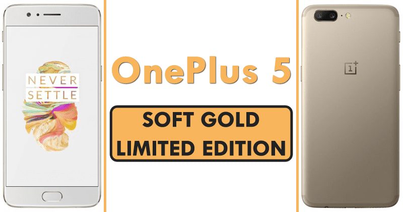 Meet The Limited Edition Soft Gold Variant of the OnePlus 5
