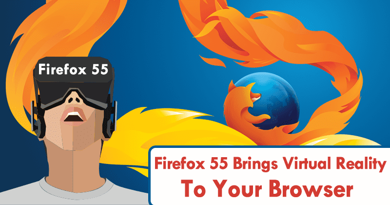 Mozilla Just Added Mind-Blowing New Features To Its Browser Firefox 55