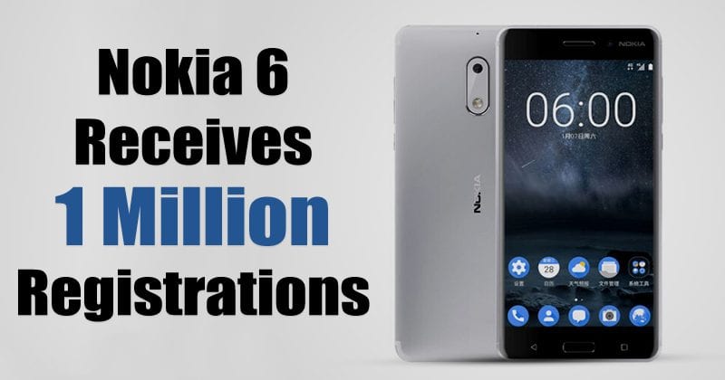 Nokia 6 Receives 1 Million Registrations Ahead Of August 23 Sale On Amazon
