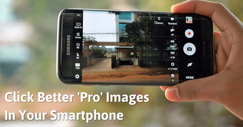 6 Tips To Click Better 'Pro' Images In Your Smartphone