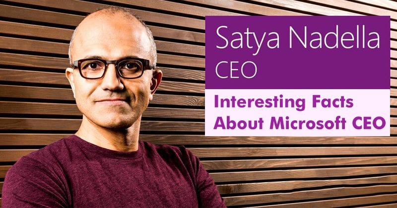 5 Interesting Facts About Microsoft CEO Satya Nadella