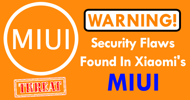 WARNING! Critical Security Flaws Found In Xiaomi's MIUI