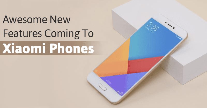 5 úžasných nových funkcí přicházejících do smartphonů Xiaomi