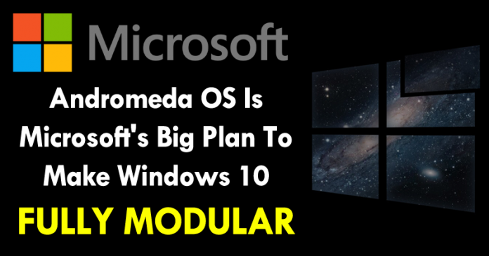 Andromeda OS Is Microsoftâ€™s Big Mission To Make Windows 10 Fully Modular