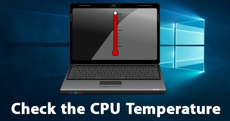 How To Check the CPU Temperature in Windows 10