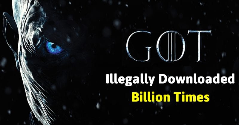 Game Of Thrones S7 Illegally Downloaded Billion Times