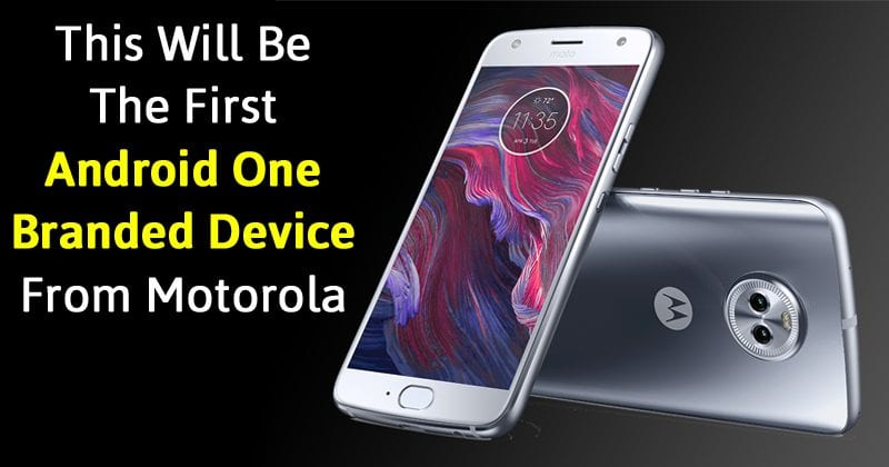 This Smartphone Will Be The First Android One Branded Device From Motorola