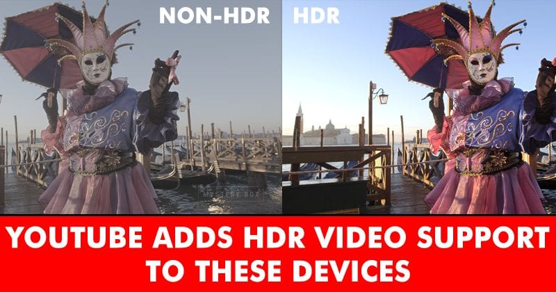 YouTube Adds Support For HDR Video  Here Is The List Of Devices - 8