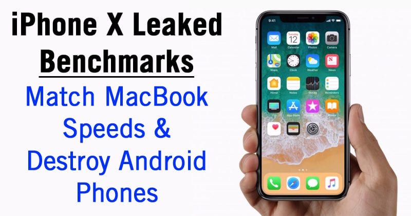 iPhone X Benchmarks Match MacBook Speeds And Destroy Android Phones