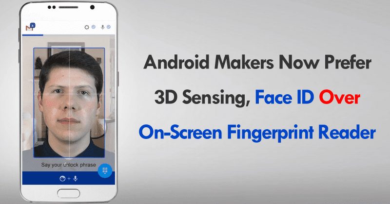 Android Makers Now Prefer 3D Sensing, Face ID Over On-Screen Fingerprint Reader
