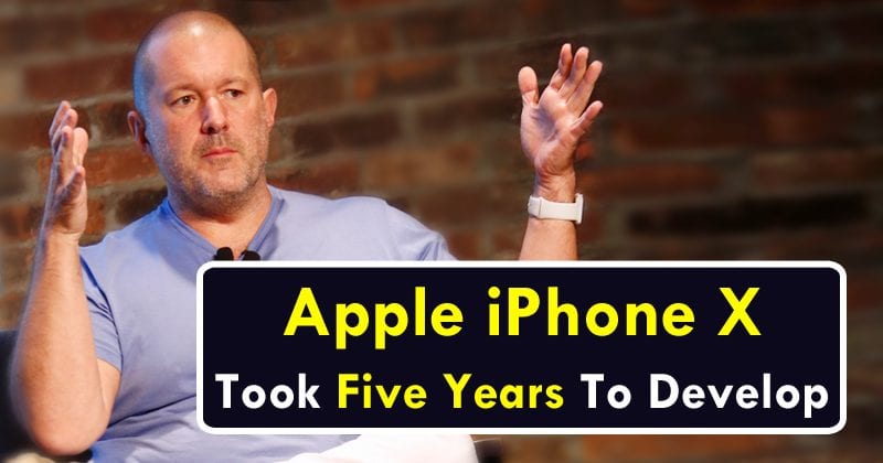 Jony Ive: Apple iPhone X Took Five Years To Develop