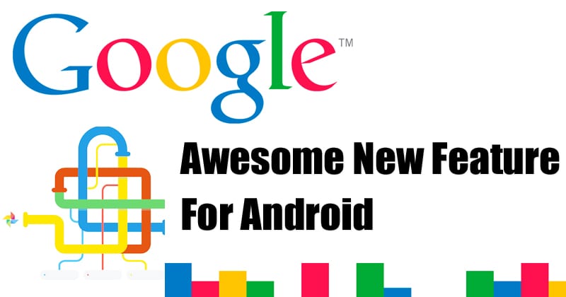 Google ha appena lanciato una nuova fantastica funzionalità per Android
