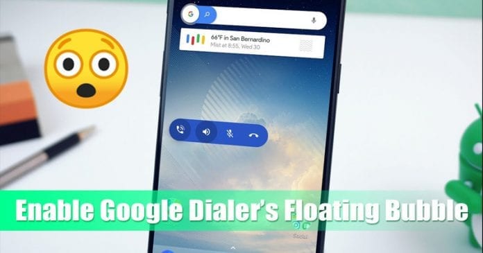 Hur man aktiverar Google Dialers nya flytande bubbla-funktion