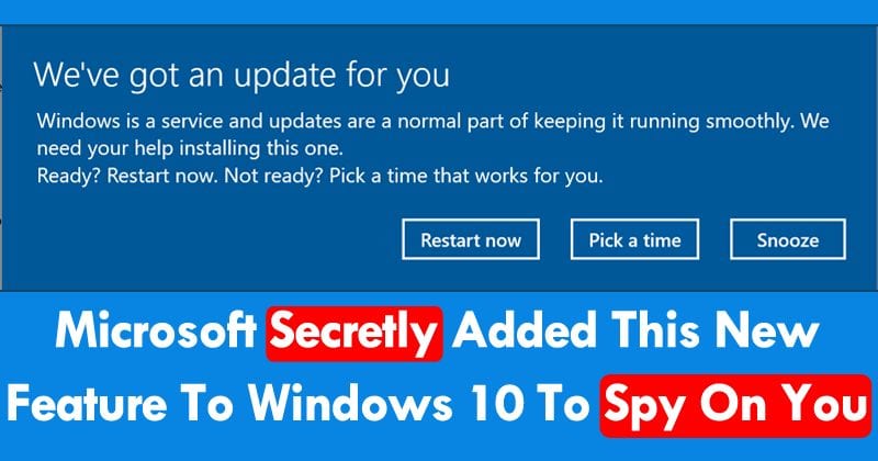Microsoft ha aggiunto segretamente questa nuova funzionalità a Windows 10 per spiarti