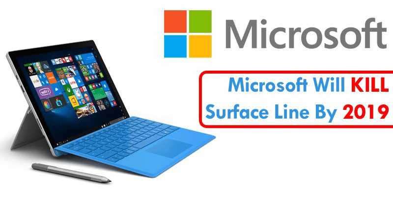 Microsoft Surface: Microsoft Will Kill Surface Line By 2019