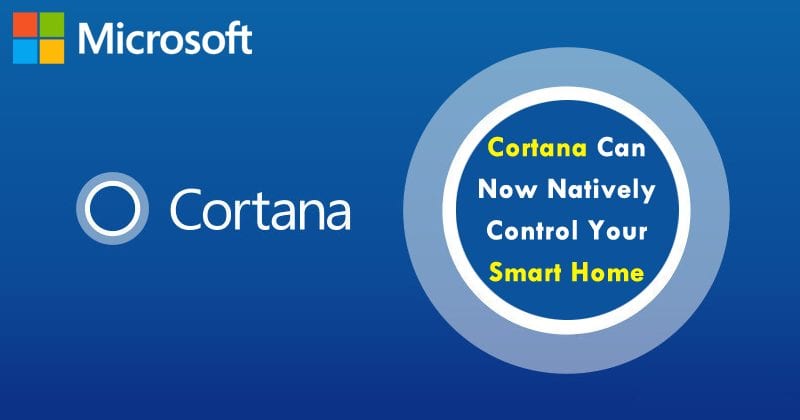 Now Microsoft's Cortana Can Natively Control Your Smart Home