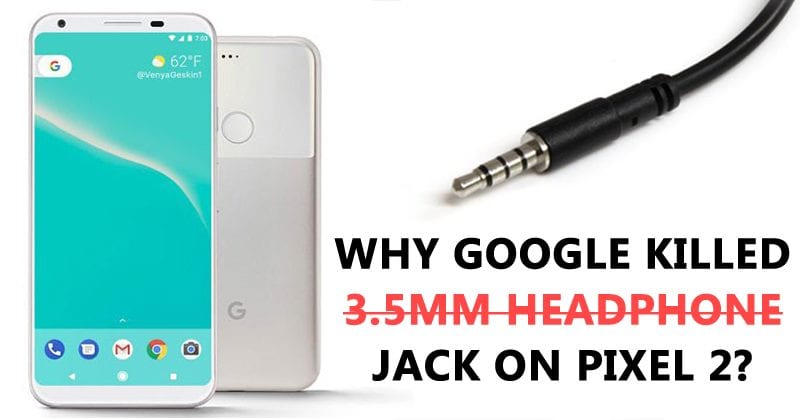 Here's Why Google Killed 3.5mm Headphone Jack on Pixel 2