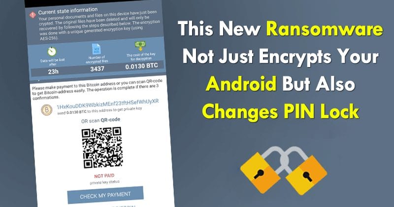 This New Ransomware Not Just Encrypts Your Android But Also Changes PIN Lock