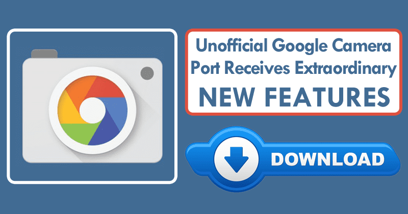 Unofficial Google Camera Port Receives New Update   Extraordinary Features - 92