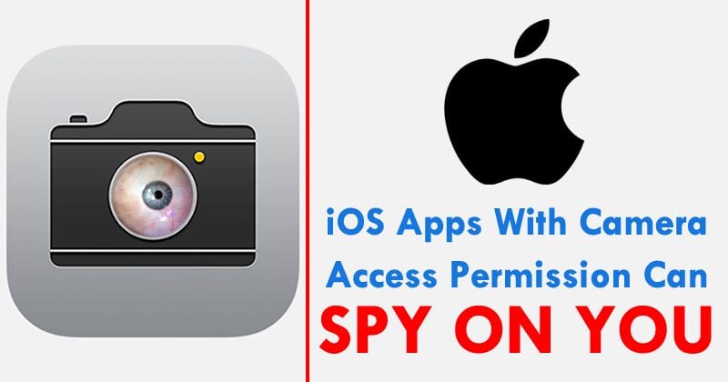 WARNING! iOS Apps With Camera Access Permission Can Spy On You