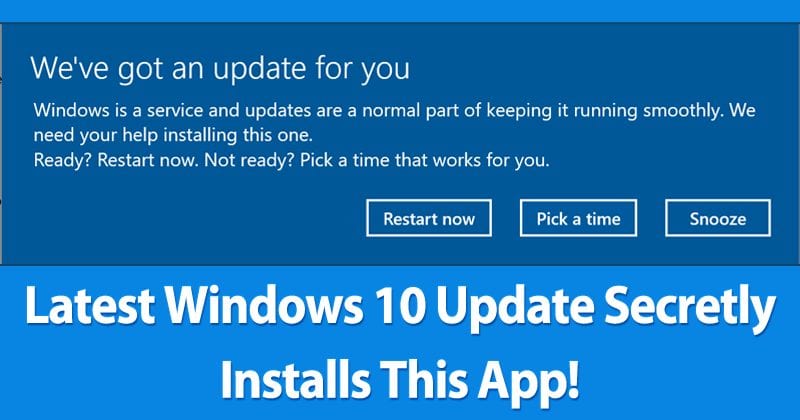 Latest Windows 10 Update Secretly Installs This App On Your Computer